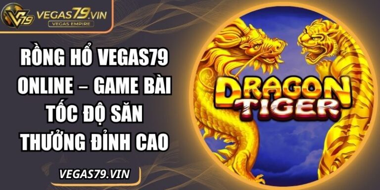 Rồng hổ Vegas79 online