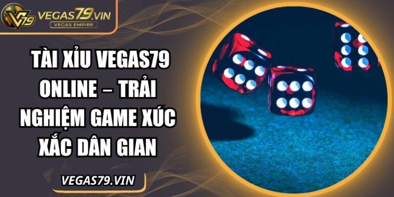 Tài xỉu Vegas79 online