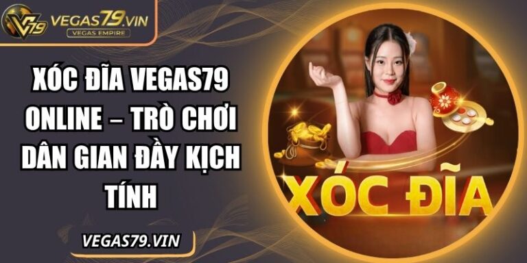Xóc đĩa Vegas79 online